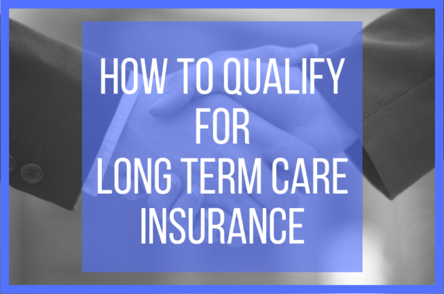 how-to-qualify-for-long-term-care-insurance-altcp