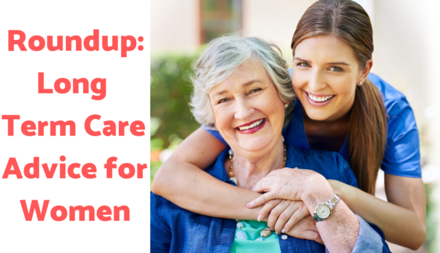 Roundup: Long Term Care Advice for Women | ALTCP.org