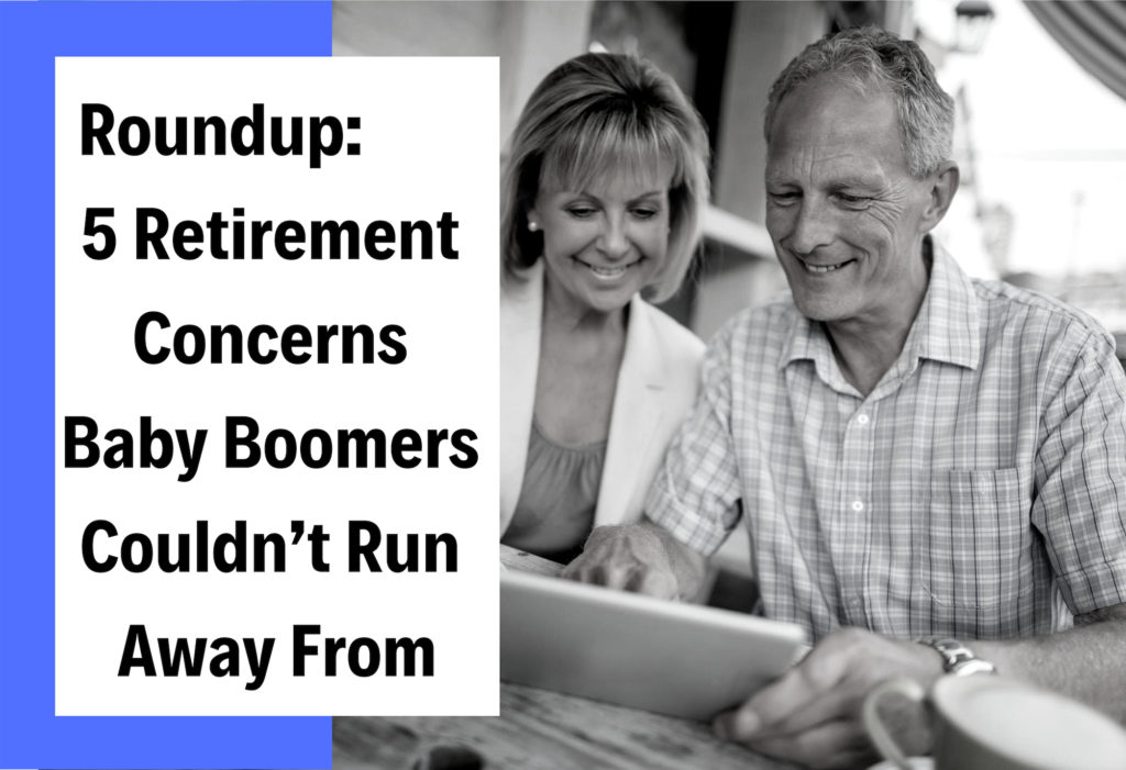 Roundup: 5 Retirement Concerns Baby Boomers Couldn’t Run Away From ...